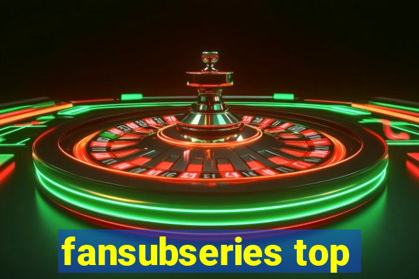 fansubseries top